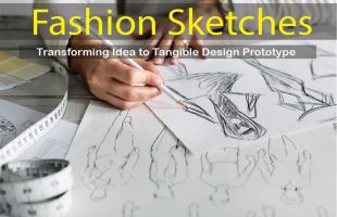 Fashion Sketches Transforming Idea to Tangible Design Prototype